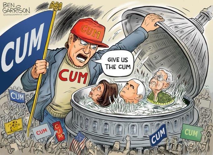 A web comic originally by Ben Garrison depicting a giant January 6th protestor lifting the roof off Congress while insurrectionists gather nearby.  Inside the building are Mike Pence, Harry Reid, and Nancy Pelosi up to their necks in white liquid.  The giant protestor is wearing a t-shirt reading "CUM" and holding a flag reading "CUM" while saying in a speech bubble "GIVE US THE CUM".