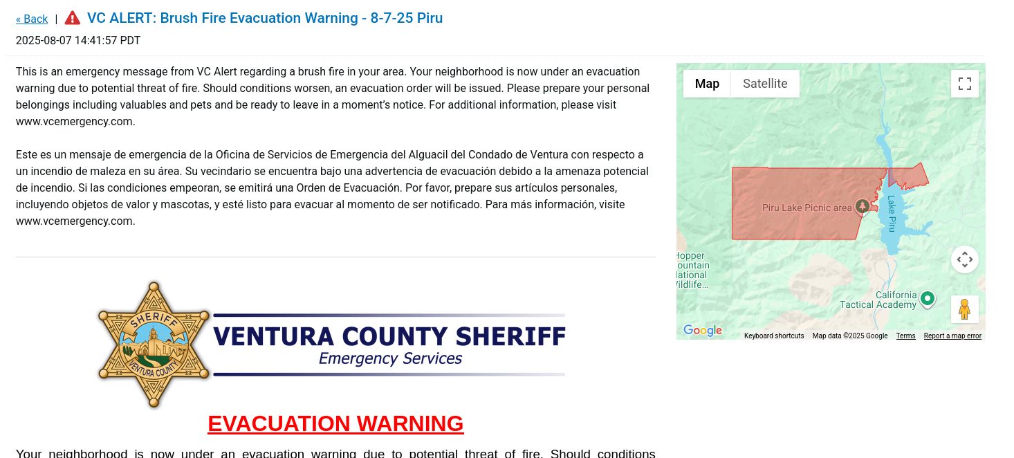 This is an emergency message from VC Alert regarding a brush fire in your area. Your neighborhood is now under an evacuation warning due to potential threat of fire. Should conditions worsen, an evacuation order will be issued. Please prepare your personal belongings including valuables and pets and be ready to leave in a moment’s notice. For additional information, please visit www.vcemergency.com.

Este es un mensaje de emergencia de la Oficina de Servicios de Emergencia del Alguacil del Condado de Ventura con respecto a un incendio de maleza en su área. Su vecindario se encuentra bajo una advertencia de evacuación debido a la amenaza potencial de incendio. Si las condiciones empeoran, se emitirá una Orden de Evacuación. Por favor, prepare sus artículos personales, incluyendo objetos de valor y mascotas, y esté listo para evacuar al momento de ser notificado. Para más información, visite www.vcemergency.com.