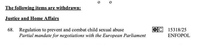 Das Bild zeigt einen Ausschnitt eines offiziellen englischsprachigen Dokuments. Unter der Überschrift „The following items are withdrawn:“ (Die folgenden Punkte werden zurückgezogen) ist unter der Rubrik „Justice and Home Affairs“ (Justiz und Inneres) der Punkt 68 aufgeführt. Dieser betrifft die „Regulation to prevent and combat child sexual abuse“ (Verordnung zur Prävention und Bekämpfung des sexuellen Missbrauchs von Kindern) und spezifisch das „Partial mandate for negotiations with the European Parliament“ (Teilmandat für Verhandlungen mit dem Europäischen Parlament). Rechts stehen die Dokumentennummer 15318/25 und das Kürzel ENFOPOL.