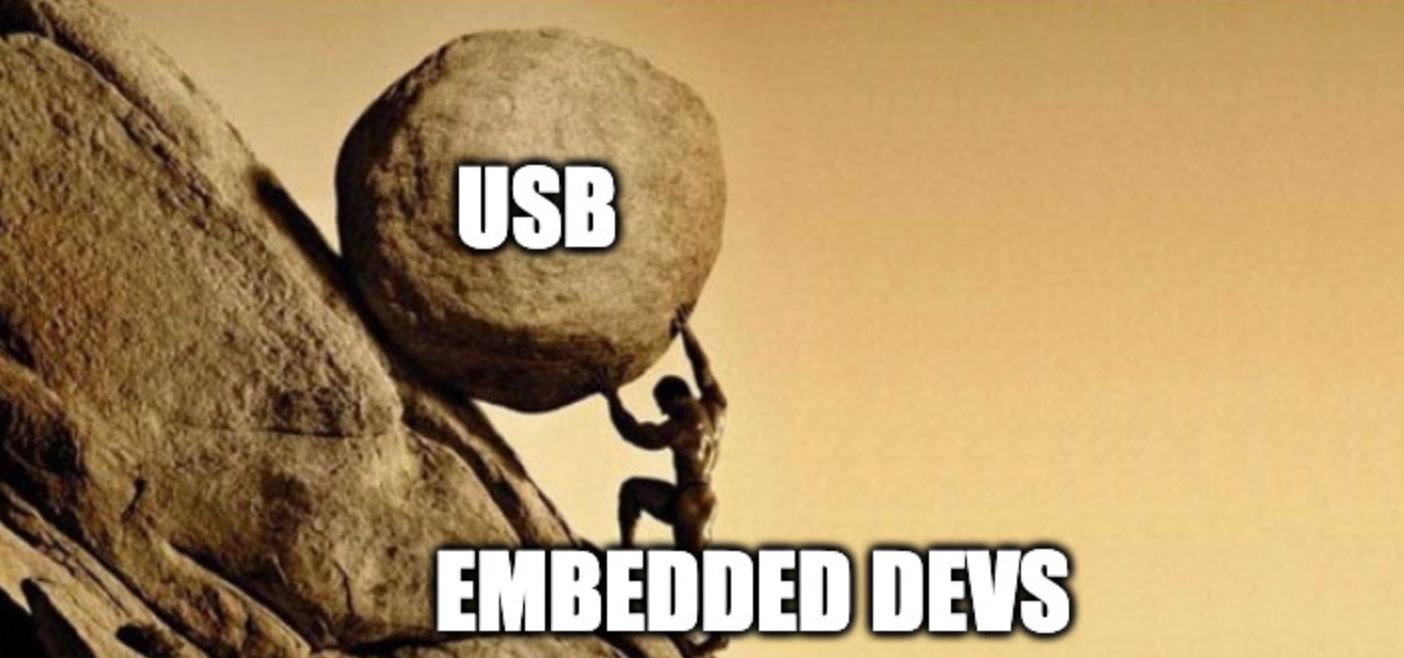 "sisyphus" meme, where the boulder is labeled "USB" and the person is labeled "embedded devs"