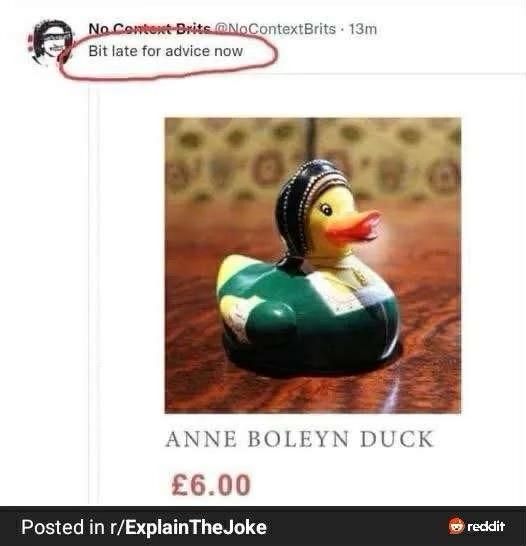 An image of a rubber duck dressed in a historical costume, labeled "ANNE BOLEYN DUCK" with a price of £6.00. A comment above the image reads, "Bit late for advice now."