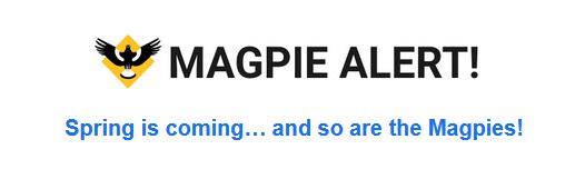 A screenshot of a Magpie Alert email's central image which is the Magpie Alert logo - a magpie, wings spread, seeming to be heading toward the viewer in an attack, with a yellow square rotated 45 degrees - and MAGPIE ALERT after. Below, in blue text is "Spring is coming... and so are the Magpies!"