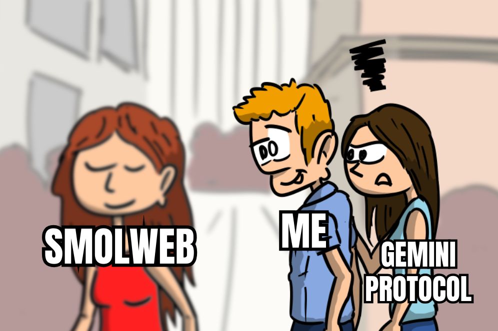 Meme: a man tagged "Me" looks with interest at a woman tagged "smolweb", while his companion tagged "gemini protocol" glares at him.