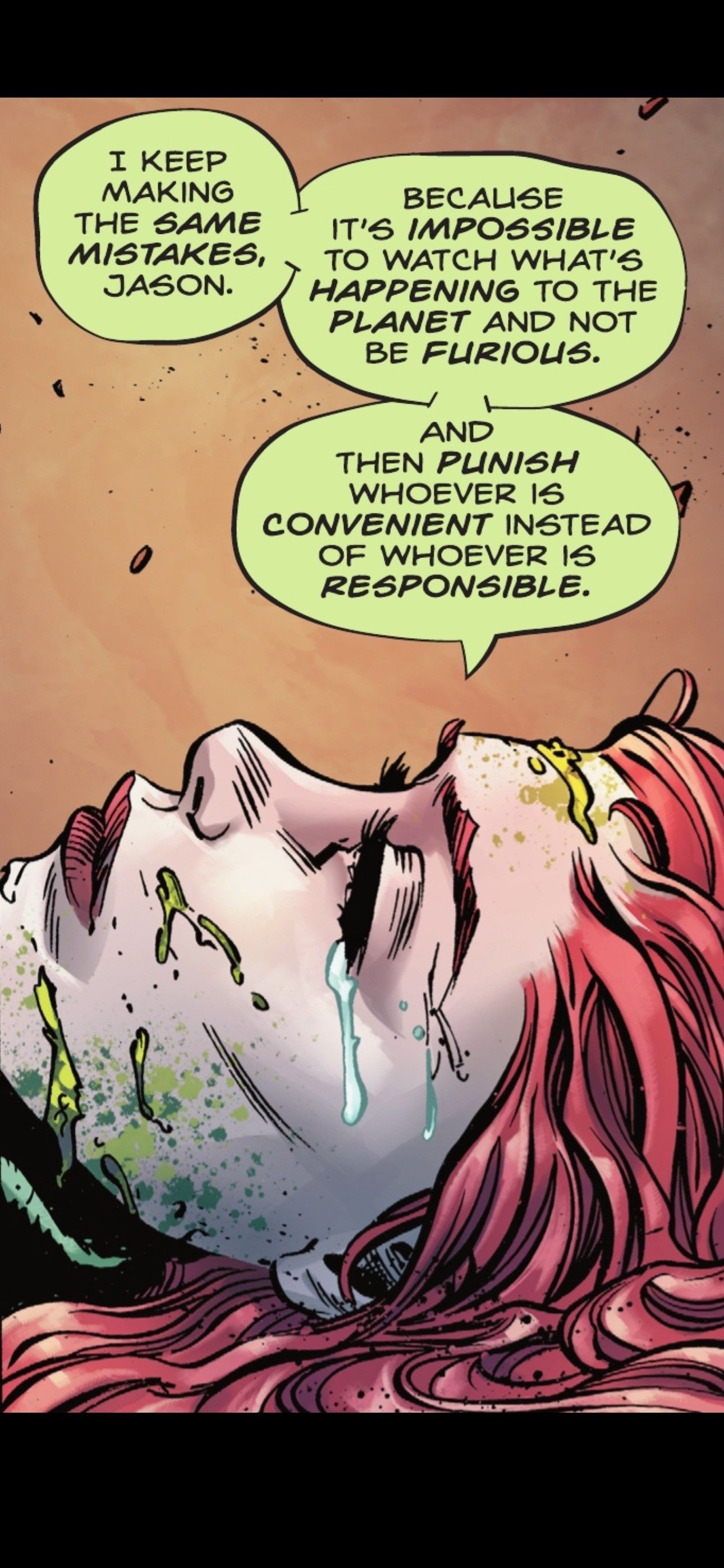 Panel of a comic with Poison Ivy looking up while crying and saying, “I keep making the same mistakes, Jason. Because it’s impossible to watch what’s happening to the planet and not be furious. And then punish whoever is convenient instead of whoever is responsible.”