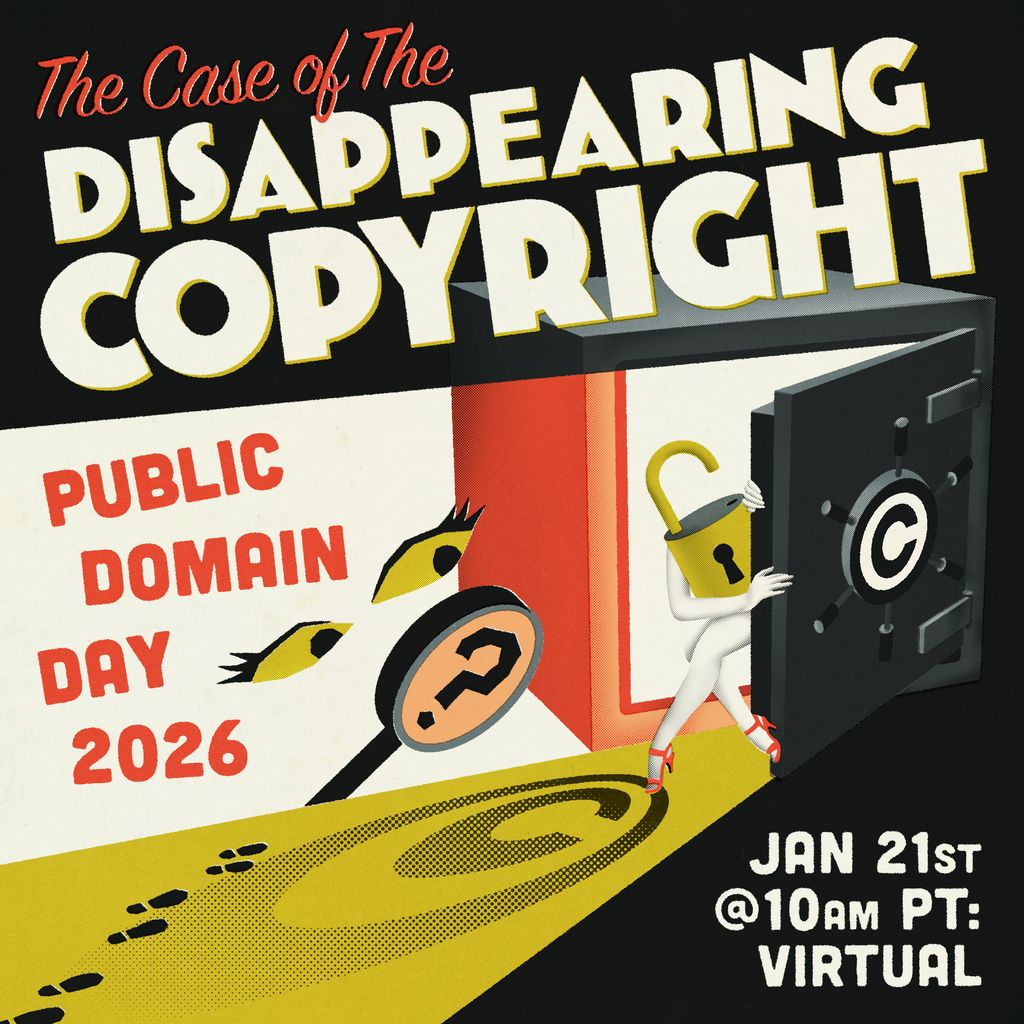 A noir-style illustrated poster titled “The Case of the Disappearing Copyright.” The Lockette—a cartoon character whose body is an open yellow padlock—cautiously steps out of an open vault marked with a copyright symbol. A strong beam of light shines from outside the frame, casting a large copyright symbol onto the floor. Floating eyes and a magnifying glass with a question mark evoke a detective mystery. Red footprints lead toward the open vault door. Text reads: “Public Domain Day 2026” and “Jan 21st @10am PT: Virtual.” Illustrated by Freya Morgan.