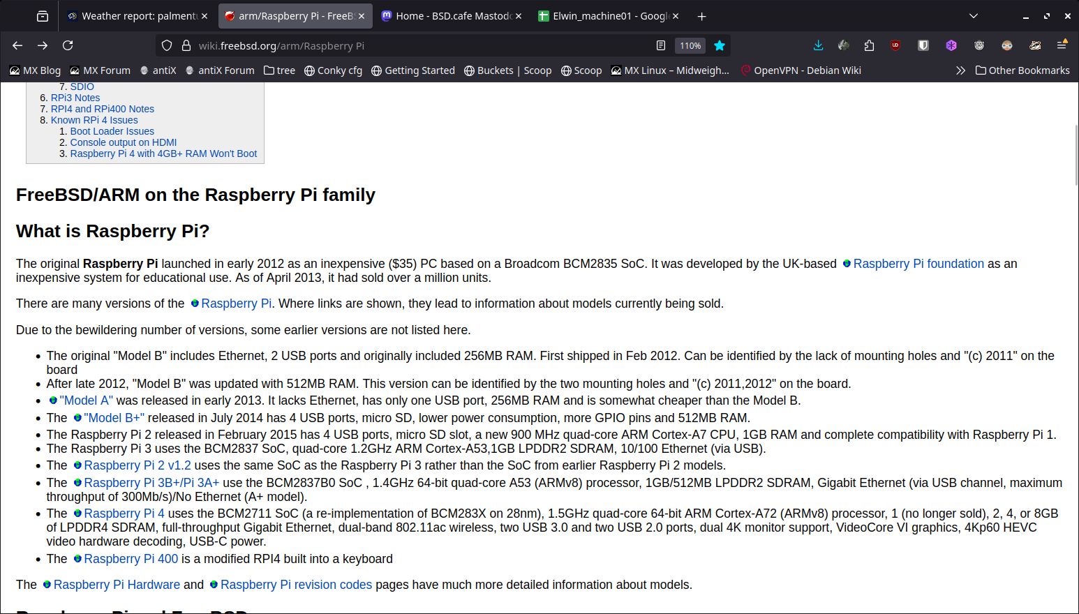 The image shows a computer screen displaying a webpage about the Raspberry Pi family and FreeBSD/ARM. The webpage is titled "FreeBSD/ARM on the Raspberry Pi family" and discusses the Raspberry Pi's history and various models. The top of the page includes a browser's address bar with several tabs open, including "Weather report," "MX Forum," and "wiki.FreeBSD.org/Raspberry_Pi." The main content of the page is a detailed article about the Raspberry Pi, including its development, models, and specifications. The article mentions the original Raspberry Pi's launch in early 2012 and its development by the UK-based Raspberry Pi Foundation. It also lists the different models, such as the Model B, Model A, Model B+, Model 2, Model 3, and Model 4, along with their respective features and release dates. The article provides information on the Raspberry Pi's processor, RAM, and other hardware specifications. The webpage is well-structured, with a clear heading, subheadings, and a list of links to related content.

Provided by @altbot, generated privately and locally using Ovis2-8B

🌱 Energy used: 0.218 Wh
