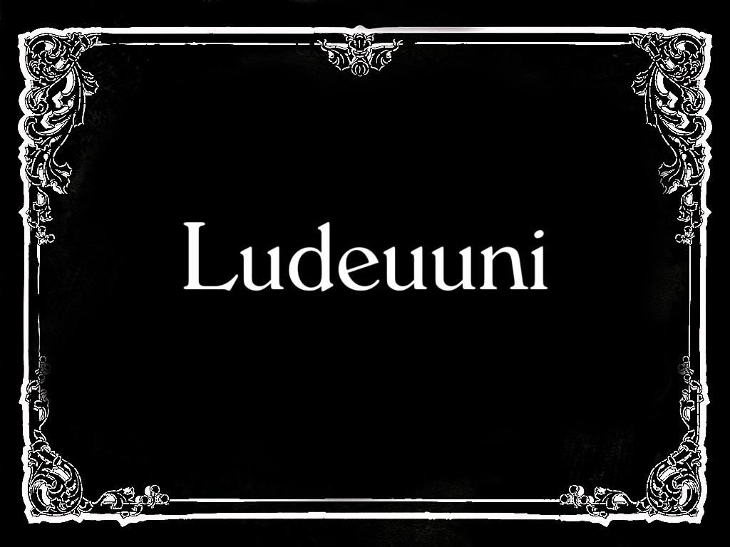 Musta koristereunainen mykkäelokuva-välitekstiplanssi, valkoisella Windsor-fontilla sana ”Ludeuuni”.