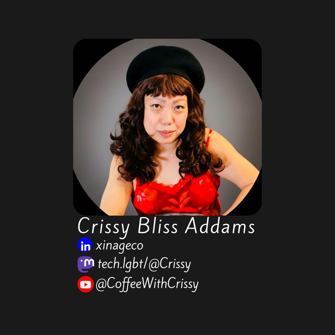 A professional headshot of Crissy Bliss Addams set against a dark background. She has wavy dark hair, wears a black beret, and a red floral top. Below her photo, her name is written in a white, stylized font. Beneath the name, three social media icons and handles are listed: a LinkedIn icon with "xinageco," a Mastodon icon with "tech.lgbt/@Crissy," and a YouTube icon with "@CoffeeWithCrissy."