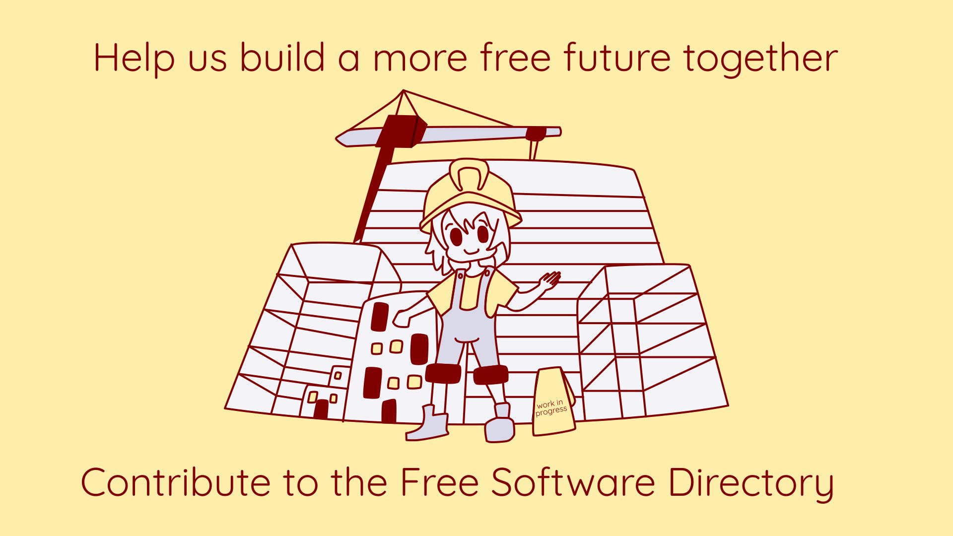 A person in construction clothing and a hardhat in front of a building being constructed. The captions say, 'Help us build a more free future together' at top and 'Contribute to the Free Software Directory' at bottom