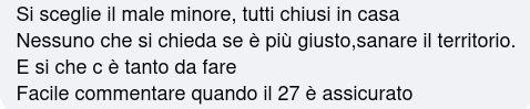 Si sceglie il male minore, tutti chiusi in casa
Nessuno che si chieda se è più giusto,sanare il territorio.
E si che c è tanto da fare
Facile commentare quando il 27 è assicurato