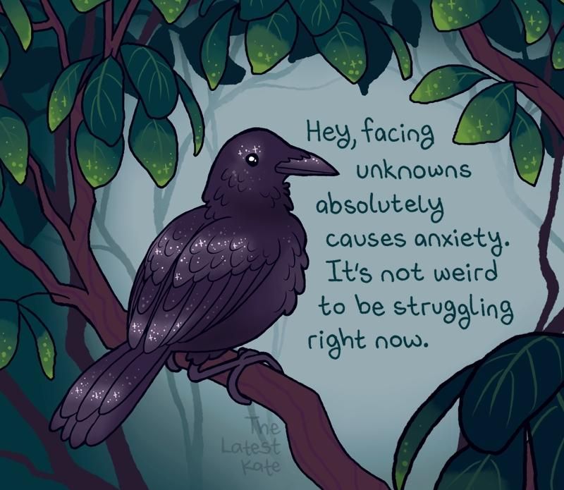 A drawing of a sparkly raven sitting on a branch. The caption reads, "Hey facing unknowns absolutely causes anxiety. It's not weird to be struggling right now."