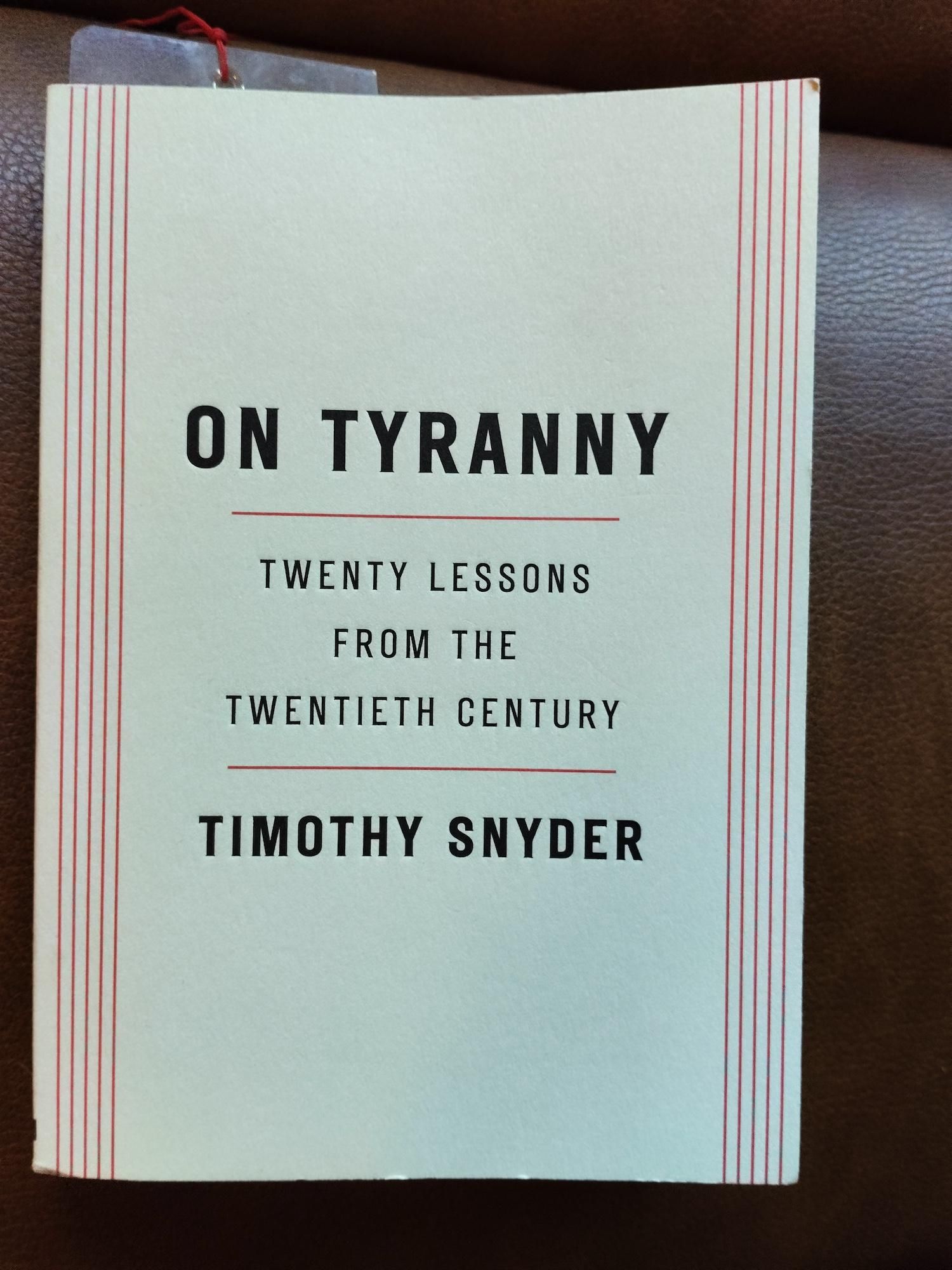 The book cover of On Tyranny by Timothy Snyder. Sub title is Twenty Lessons From The Twentieth Century.