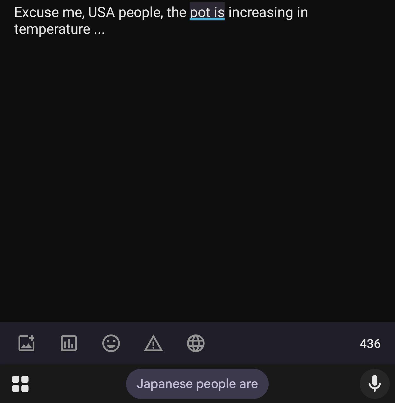 I typed in "excuse me USA people, the pot is increasing" ... The pot is underlined and the suggestion is "Japanese people are"