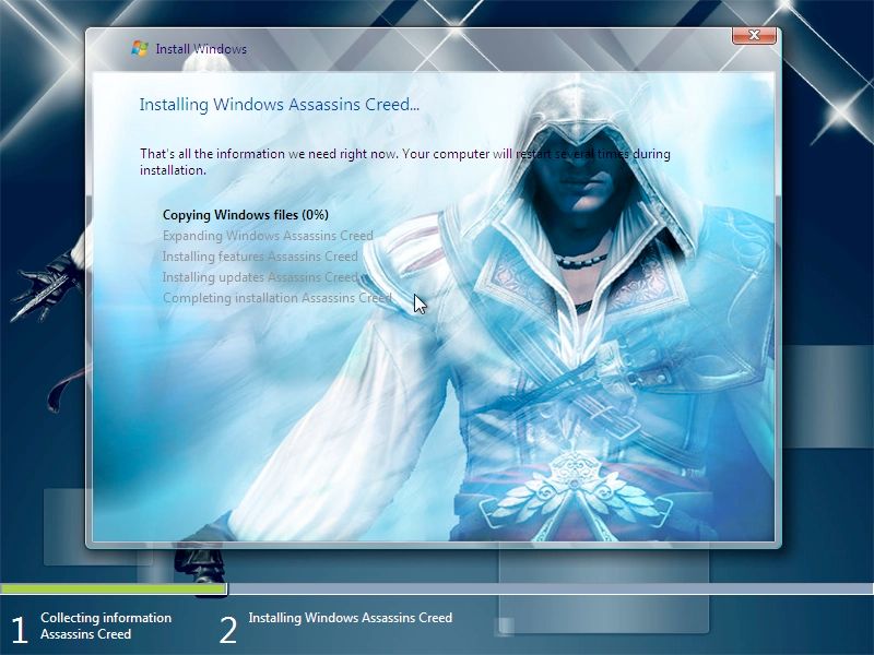 the windows 7 installer, except the window background is replaced with the guy from assassin's creed (i think the first one) looking all cool inside some epic 2010 fruity gal aero blue sludge . the windows version on the installer is named "windows assasins creed"