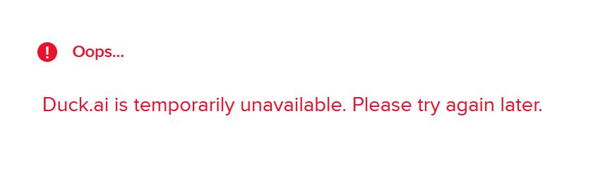 Cropped screenshot says, "Oops... Duck.ai is temporarily unavailable. Please try again later."
