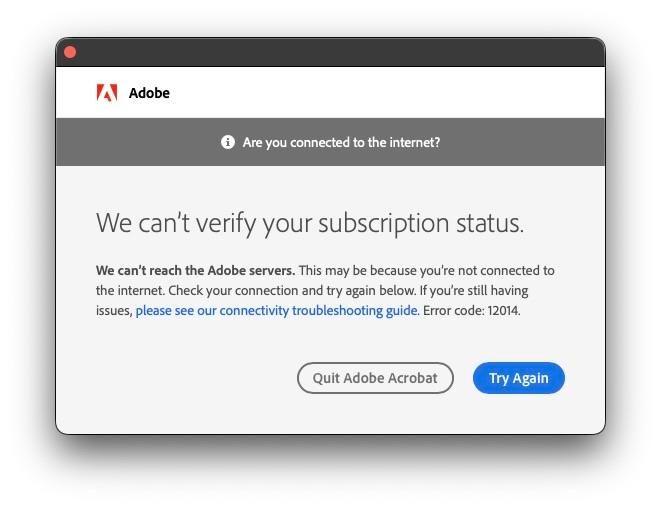 A pop-up window from Adobe Acrobat indicating that it cannot verify subscription status. It suggests checking the internet connection and provides options to "Quit Adobe Acrobat" or "Try Again." An error code (12014) is displayed along with a link to a for troubleshooting.