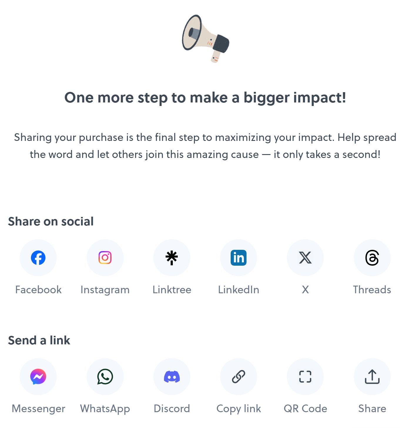 One more step to make a bigger impact!

Sharing your purchase is the final step to maximizing your impact. Help spread the word and let others join this amazing cause — it only takes a second!

Share on social:
- Facebook
- Instagram
- Linktree
- LinkedIn
- X
- Threads

Send a link:
- Messenger
- WhatsApp
- Discord
- Copy link
- QR Code
- Share

Done