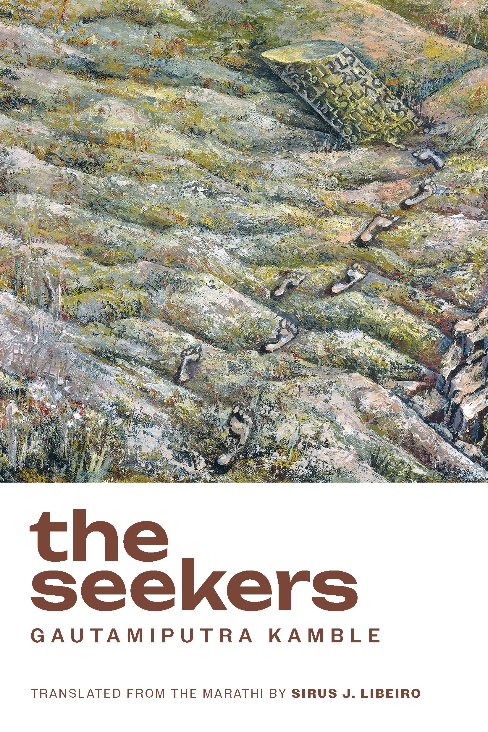The Seekers by Gautamiputra Kamble, translated from the Marathi by Sirus J. Libeiro