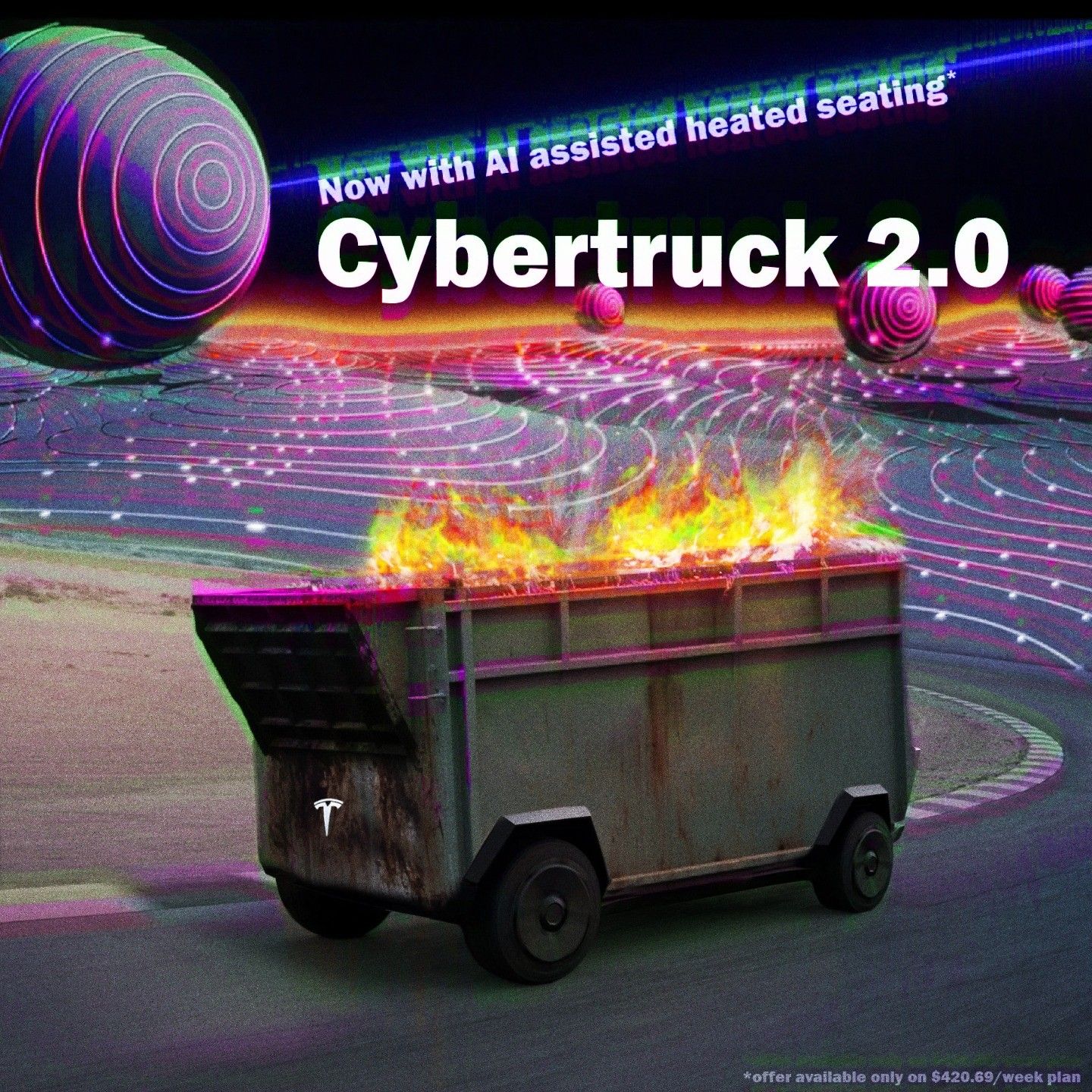 Fake ad for a Tesla Cybertruck. The ad depicts a flaming dumpster with wheels and a Tesla logo driving down a roadway. In the distance a landscape from Tron can be seen. There is text that reads: "Cybertruck 2.0 Now with AI assisted heated seating* *offer available only on %420.69/week plan"