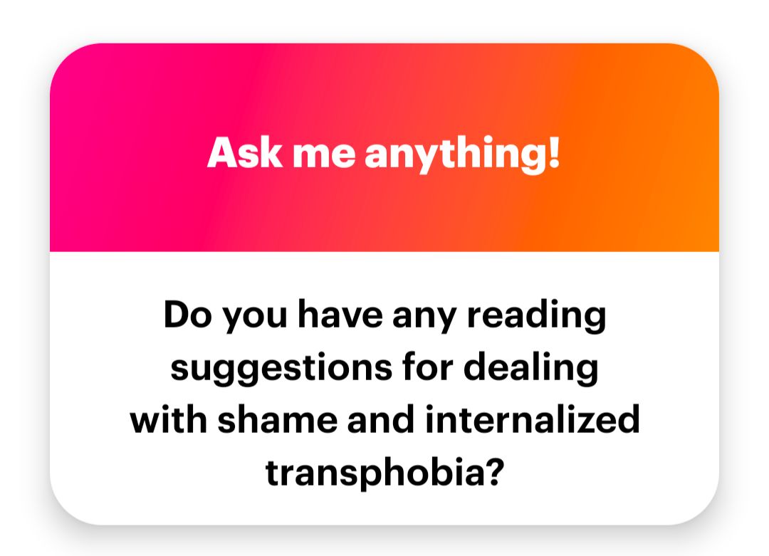 Reading suggestions for someone struggling with internalized transphobia? 