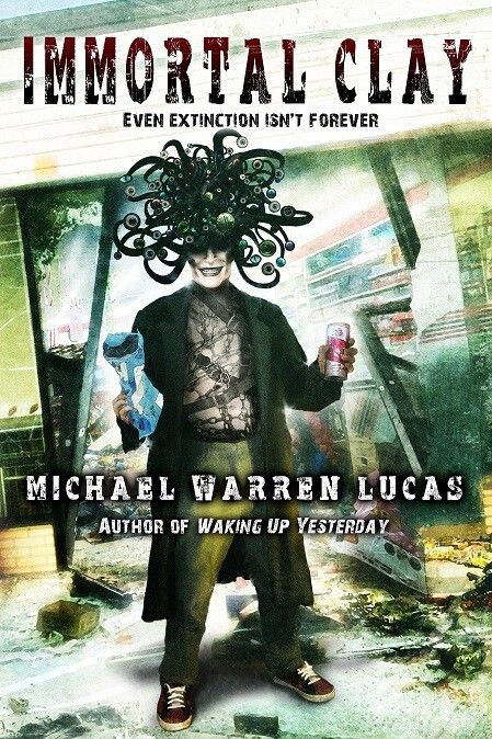 cover for Immortal Clay, by Michael Warren Lucas -- dude with tentacle-eye hair in front of a wrecked party store, holding beer and chips