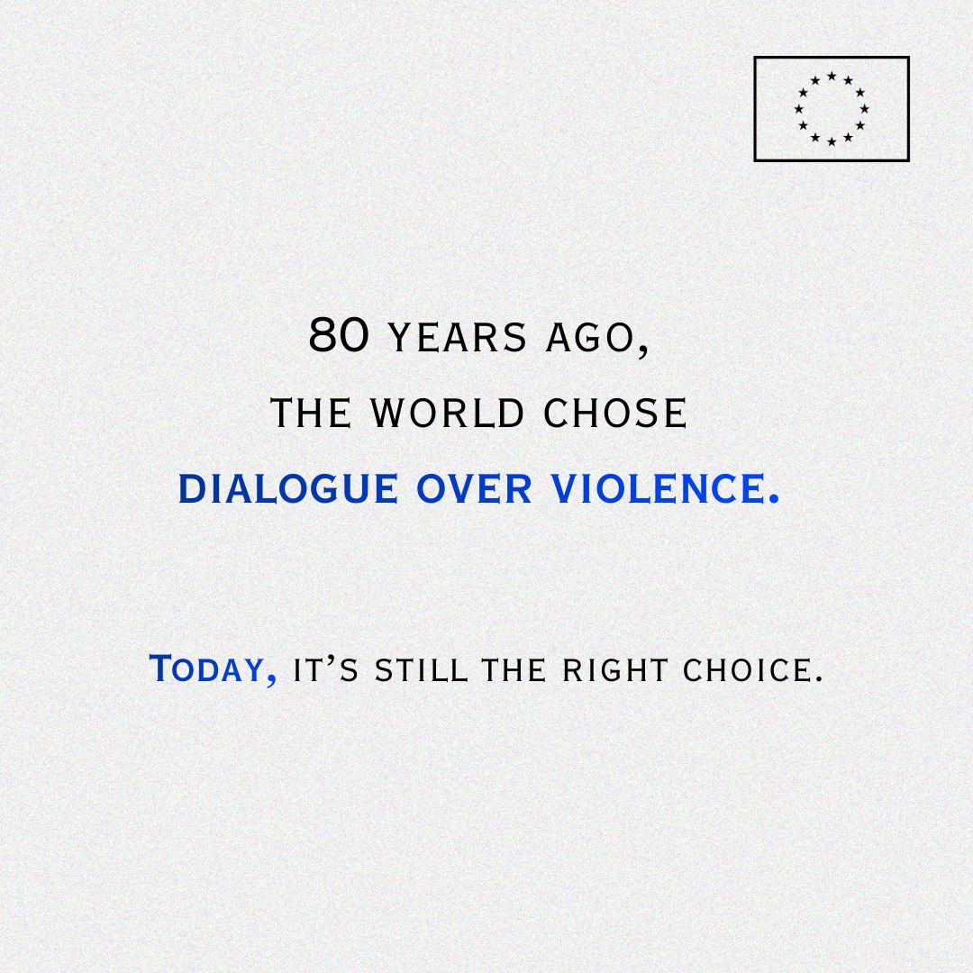 The text in black on grey texture background reads: ‘80 years ago, the world chose dialogue over violence. Today, it’s still the right choice.’ The EU logo in bla in the top right corner.  