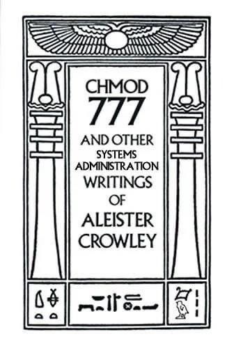 Book Cover title: Chmod 777 and other systems administration writings of Aleister Crowley .
