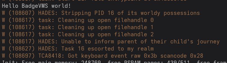 Debug output which reads:

"W (108607) HADES: Stripping PID 16 of its worldly possessions"

and

"W (108607) HADES: Unable to inform parent of their child's journey"

and

"W (108607) HADES: Task 16 escorted to my realm"