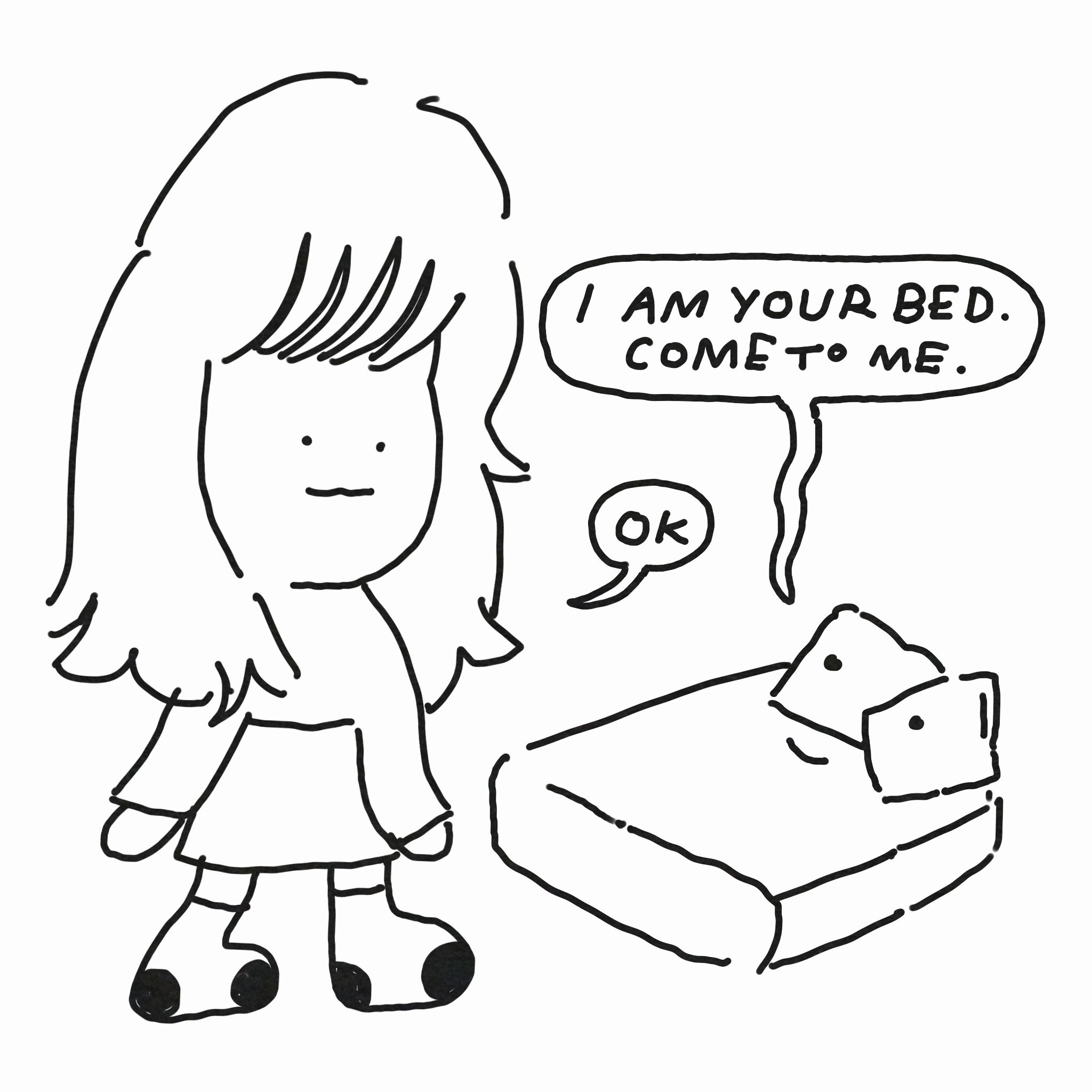 A girl stares blankly at a bed with a face, which says to her, "I am your bed. Come to me." She replies, "ok".