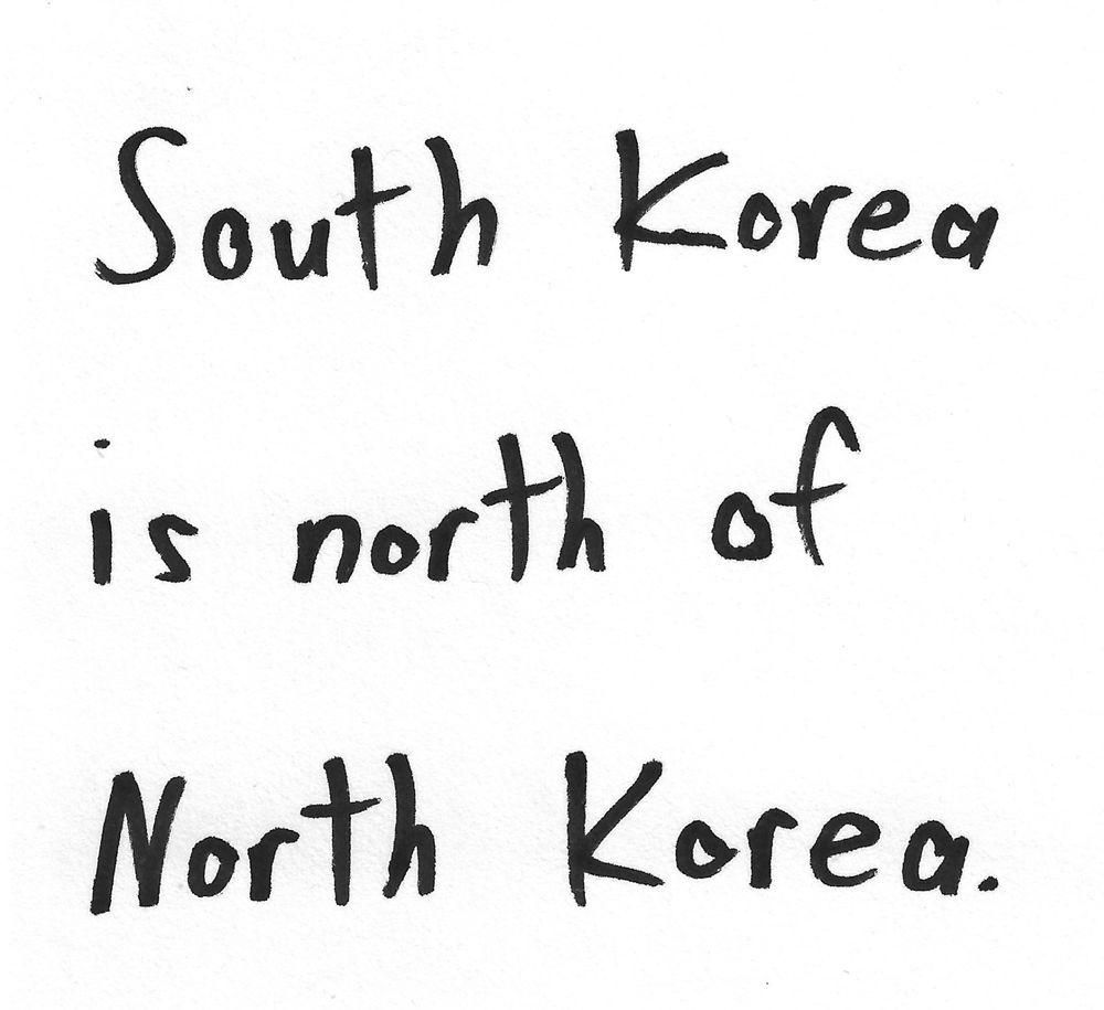 South Korea
is north of
North Korea.