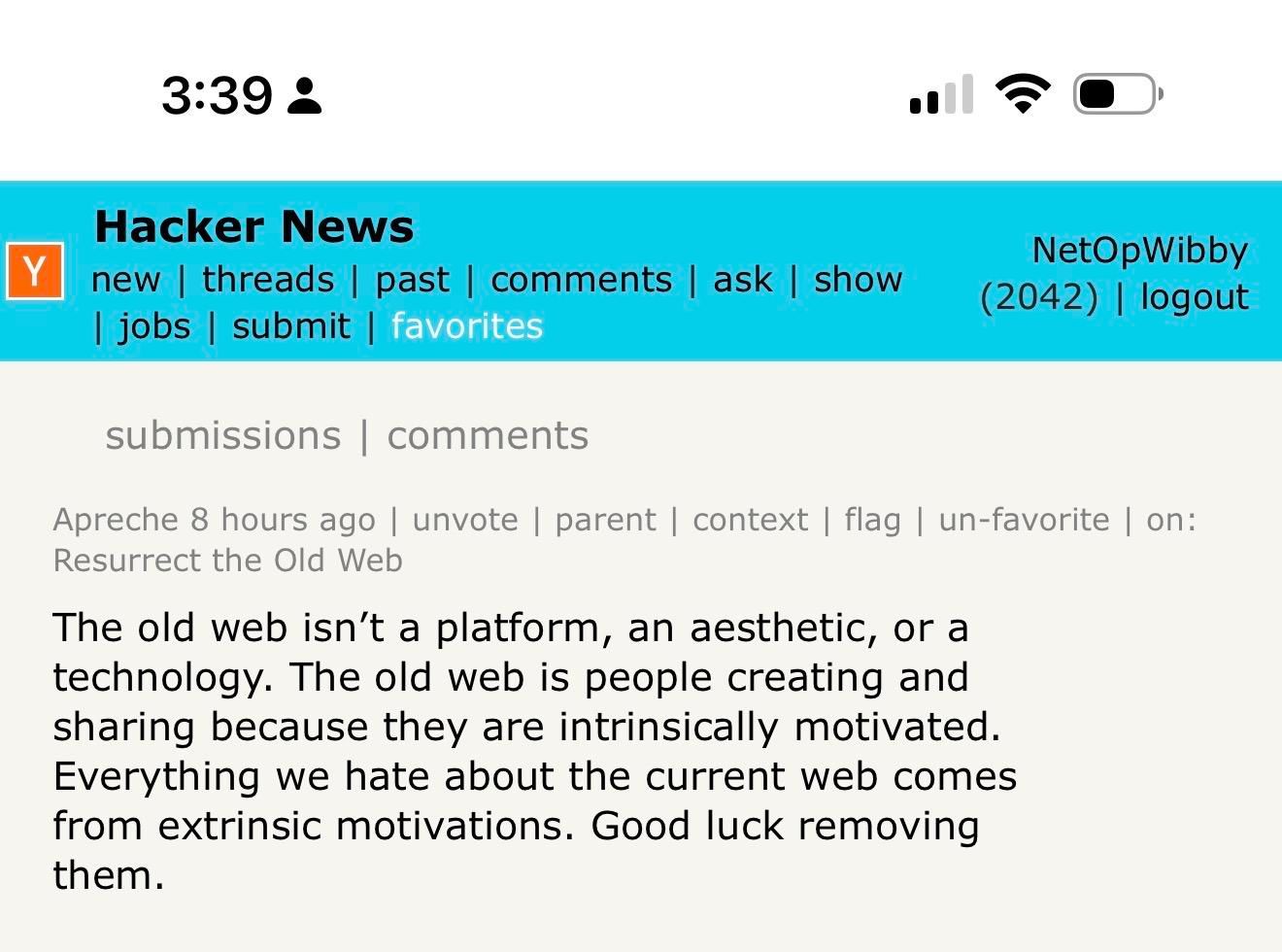 The old web isn’t a platform, an aesthetic, or a technology. The old web is people creating and sharing because they are intrinsically motivated. Everything we hate about the current web comes from extrinsic motivations. Good luck removing them.