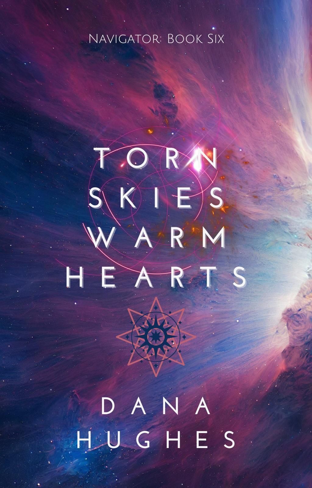 The cover of "Navigator: Book Six: Torn Skies, Warm Hearts" by Dana Hughes featuring a pink and blue nebula field and a stylized 8-pointed star emblem.