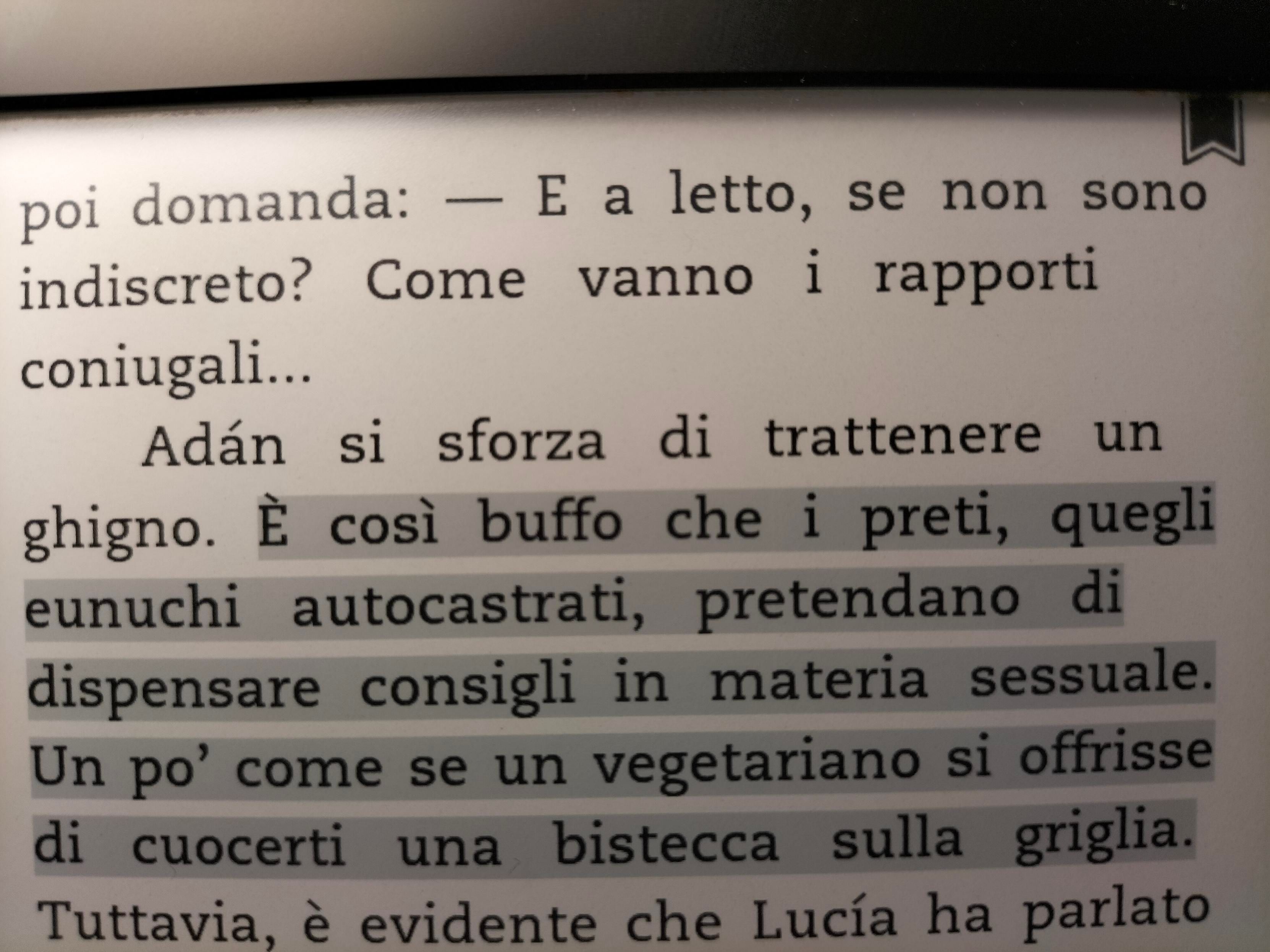 È così buffo che i preti quegli eunuchi autocastrati, pretendono le dispensare consigli in materia sessuale. Un po' come se un vegetariano si offrisse di cuocersi una bistecca sulla griglia.