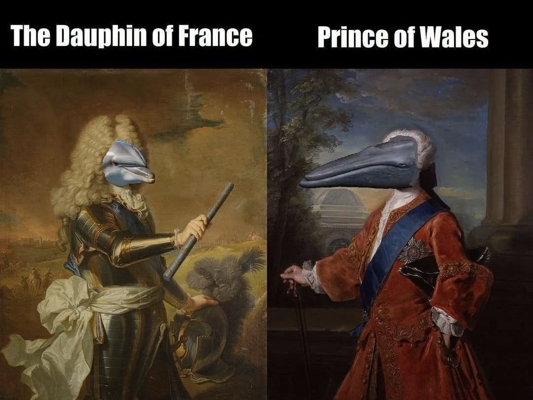 Dauphin of france con la faccia di un delfino 
Prince of Wales con la faccia di una balena 