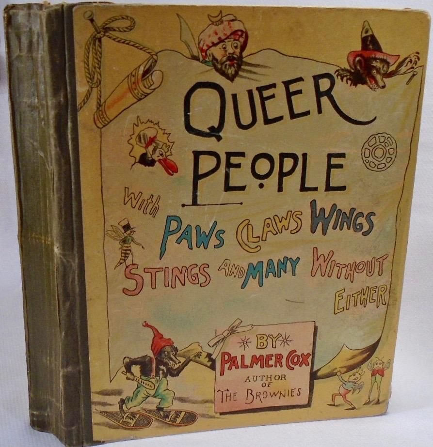 A photo of a worn antique book titled "Queer People with Paws Claws Wings Stings and Many Without Either" by Palmer Cox, as-per the cover "Author of The Brownies" with the cover featuring what looks like handdrawn illustrations of various mildly anthropomorphized creatures such as a wolf, a bird of some kind and a bee or wasp wearing clothes.