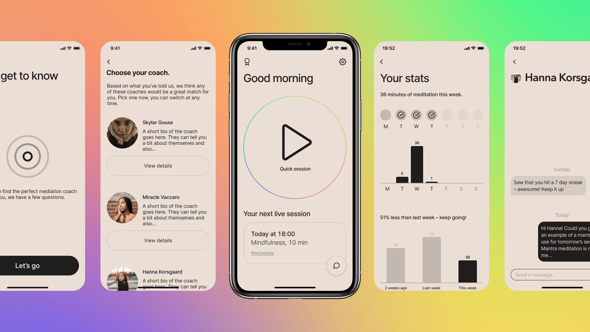 5 screens from a meditation app, from left to right: an onboarding page, a page to choose a coach, the main Home Screen with a large “start quick session” button, a stats page, and a messaging page. All are characterised by a neutral palette of black text on a beige background, a minimalist layout, and rainbow accents to hint at main interactivity. 