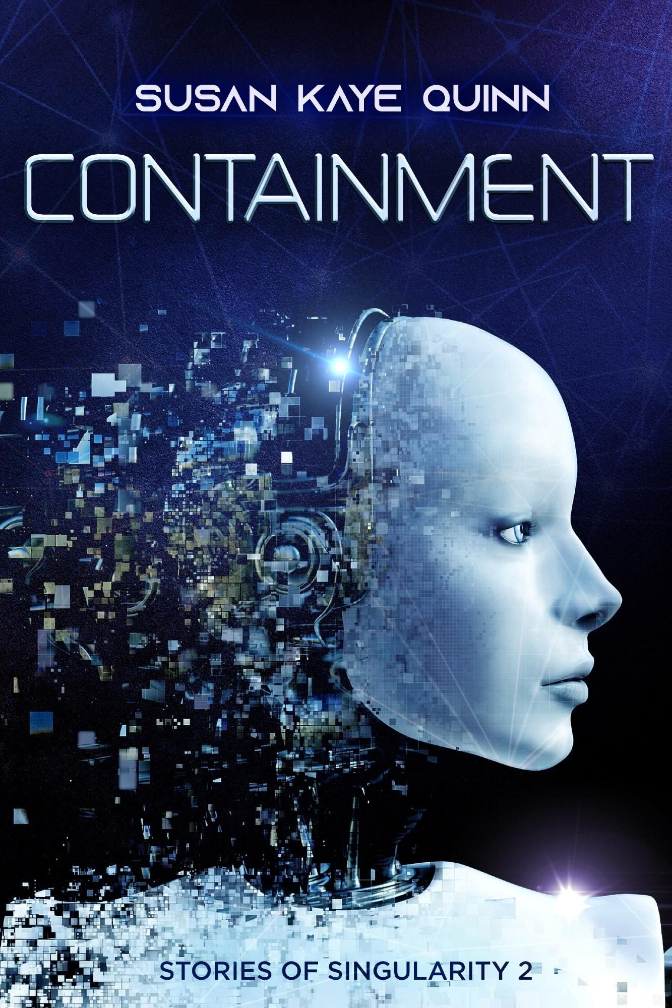 Containment cover shows a bot with disintegrating head, Stories of Singularity #2 by Susan Kaye Quinn