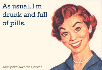 unreasonably awake woman drawn in circa 1950s style wearing pearls, smiling brightly at the viewer; text says: "As usual I'm drunk and full of pills."