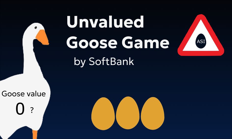 A slide showing "Unvalued Goose Game - by SoftBank", the goose from untitled goose game "goose value 0?", three golden eggs, and a warning sign with an icon of an egg with "ASI" written on it.