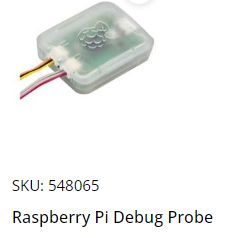 Raspberry Pi Debug Probe. A small translucent device with two sets of wires coming out of it. It has a Raspberry Pi logo on top.