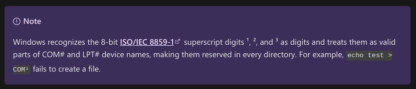 Screenshot from MSDN page "Naming Files, Paths and Namespaces":

Note: Windows recognizes the 8-bit ISO/IEC 8859-1 superscript digits ¹, ², and ³ as digits and treats them as valid parts of COM# and LPT# device names, making them reserved in every directory. For example, echo test > COM¹ fails to create a file.