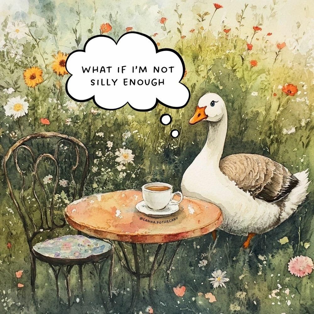 A cartoon of a goose in a field of wild flowers, by a rustic table and wrought iron chair. By the goose is a thought bubble "What if I'm not silly enough?"