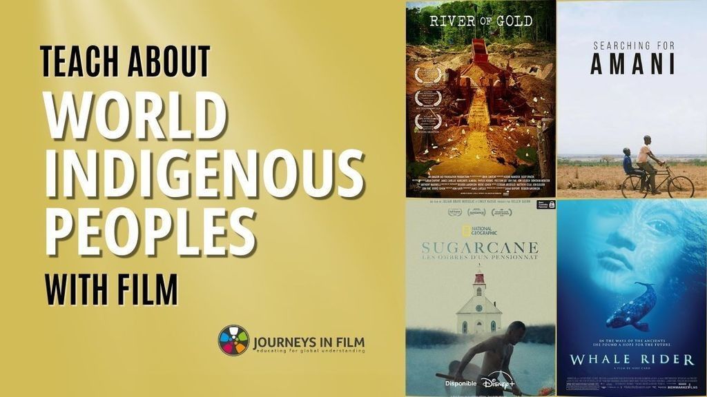 Over a gold background, black and white text says: "Teach About World Indigenous Peoples With Film." On the right here are film posters for River of Gold, Searching for Amani, Sugarcane, and Whale Rider. The Journeys in Film logo is at the bottom.