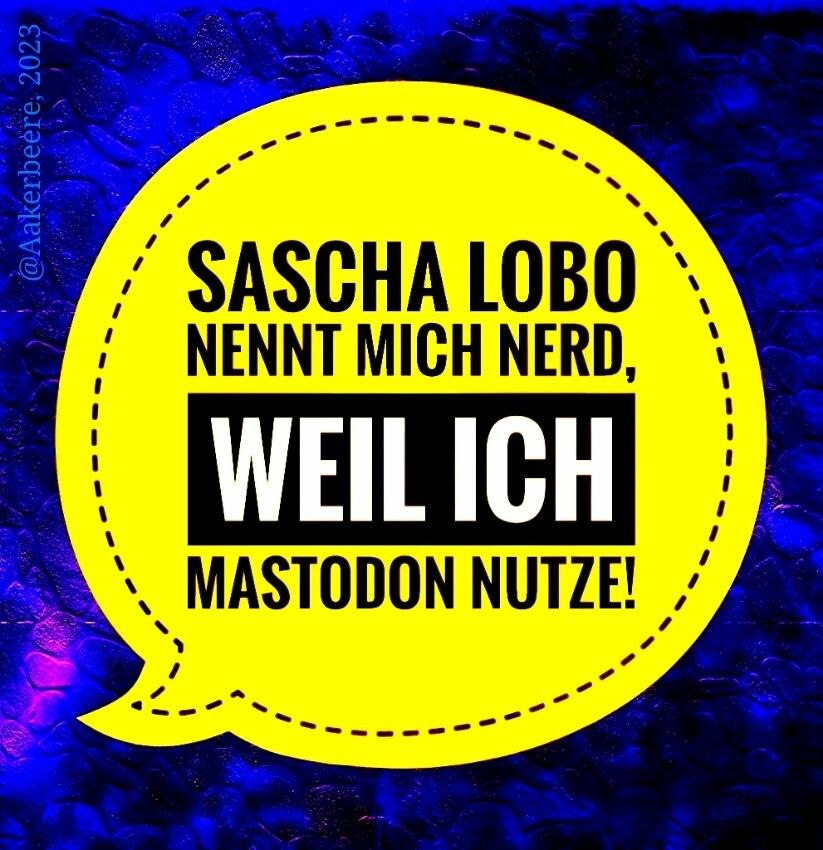 Sticker (in Form einer Sprechblase): „Sascha Lobo nennt mich Nerd, weil ich Mastodon nutze!“ 