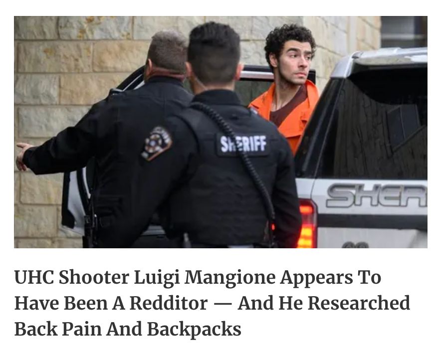 Forbes headline: UHC Shooter Luigi Mangione Appears To Have Been A Redditor — And He Researched Back Pain And Backpacks