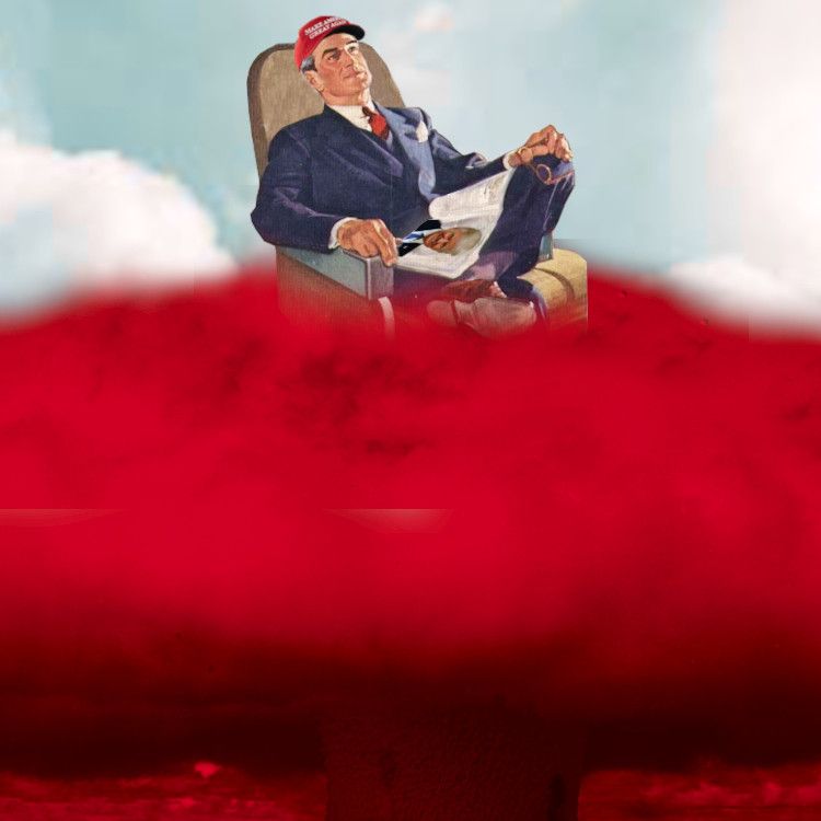 A red, angry mushroom cloud. Sitting atop it, surrounded by blue skies and fluffy clouds, is a smirking business-suited man reclining in an armchair. He wears a MAGA hat and reads a magazine turned to a page showing Donald Trump's face.
