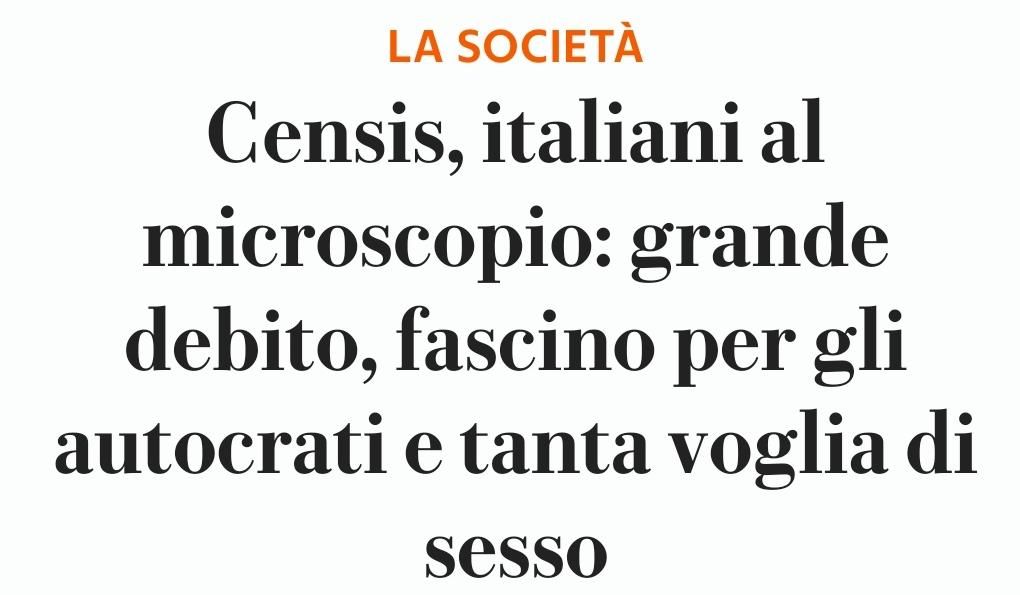 Censis, italiani al microscopio: grande debito, fascino per gli autocrati e tanta voglia di sesso