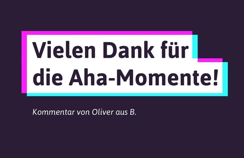 Texttafel: Vielen Dank für die Aha-Momente! - Oliver aus B.