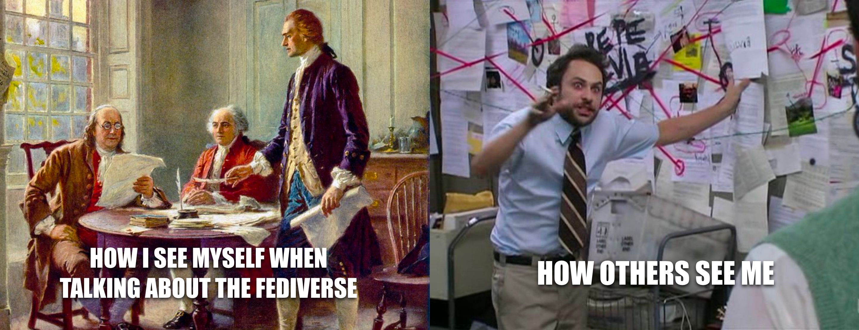 Left panel shows Ben Franklin, John Adams, and Thomas Jefferson drafting the Declaration of Independence with subtitle, "How I see myself when talking about the Fediverse." Right panel shows the conspiracy meme guy with the subtitle, "How others see me."