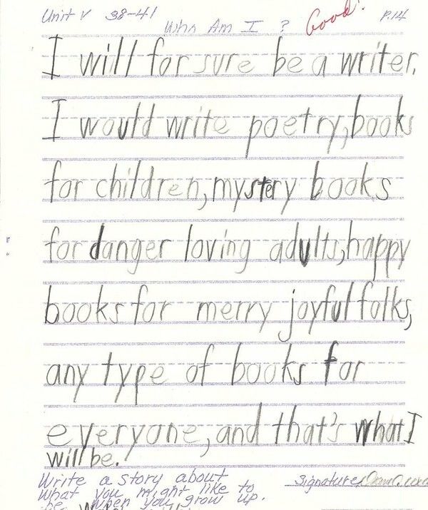 A child's worksheet from second grade. In clear pencil handwriting, it reads: I will for sure be a writer. I would write poetry, books for children, mystery books for danger loving adults, happy books for merry joyful folks, any type of books for everyone, and that's what I will be. The teacher has written "good" in red ink at the top.